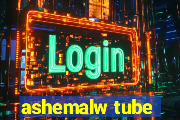 ashemalw tube